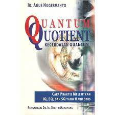 Cover Quantum Quotient Kecerdasan quantum :  Cara praktis melejitkan IQ, EQ, dan SQ yang harmonis / Agus Nggermanto