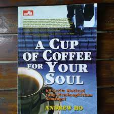 Cover A Cup of Coffee for Your Soul :  68 cerita motivasi yang membangkitkan semangat