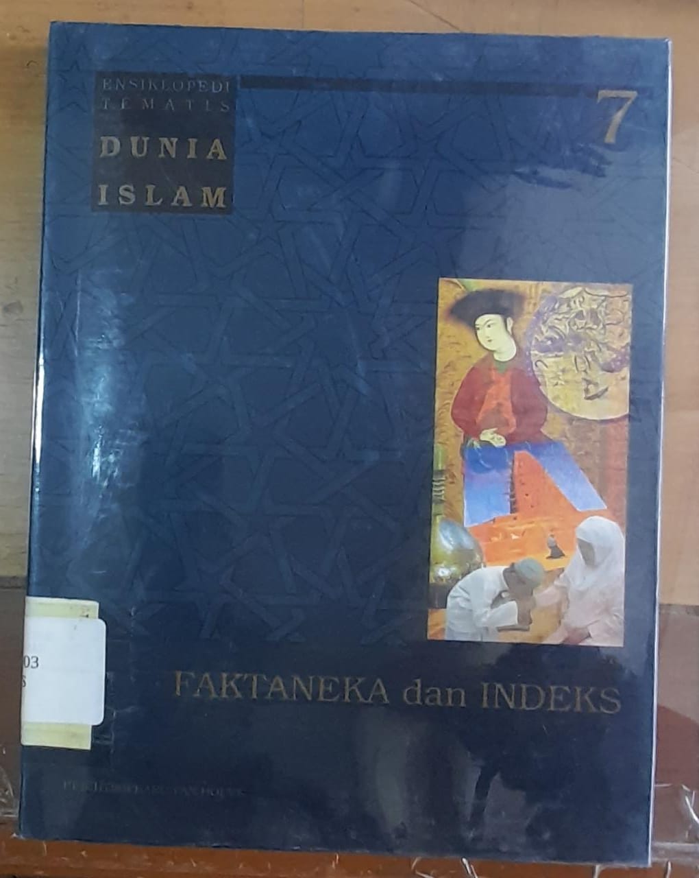 Sampul Ensiklopedi Tematis Dunia Islam Jilid 7 :  Faktaneka dan Indeks / Taufik Abdullah (editor)