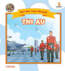 Sampul TNI AU / Irebella ; Ilustrator, Iwan Nazief ; editor, Alwi Kosasih
