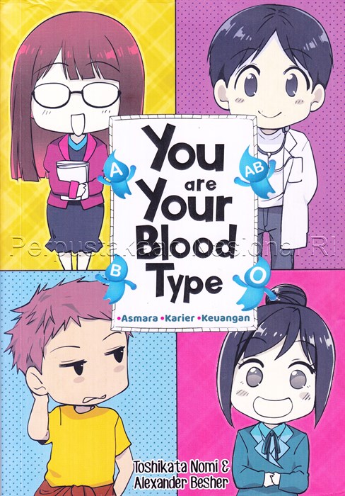 Sampul You are your blood type / Toshikata Nomi & Alexander Besher ; penerjemah, Rahmani Astuti ; penyunting, Nuraini Mastura