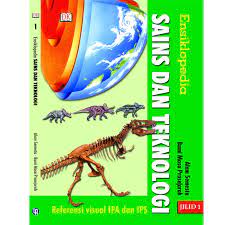 Sampul Ensiklopedia Sains Dan Teknologi  Jilid 1 :  Referensi Visual IPA dan IPS