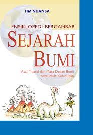 Sampul Ensiklopedia Bergambar , Sejarah Bumi :  Asal muasal dan masa depan bumi awal mula kehidupan / Agus salim