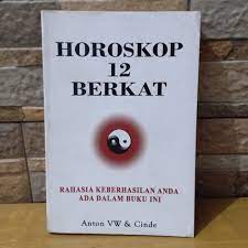 Sampul Horoskop 12 Berkat :  Rahasia keberhasilan anda ada dalam buku ini / anton vw