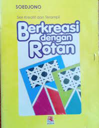 Sampul Berkreasi dengan rotan :  seri kreatip dan terampil / Soedjono
