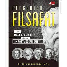 Sampul Pengantar Filsafat :  Dari Masa Klasik Hingga Postmodernisme / Ali Maksum