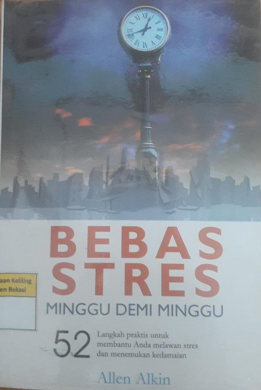 Sampul Bebas stres minggu demi minggu :  52 langkah praktis untuk membantu anda melawan stres dan menemukan kedamaian / Allen Alkin