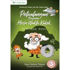 Sampul Petualangan bersama mesin waktu kakek 3 :  Penemuan Roda / Sara Gurbuz Ozeren