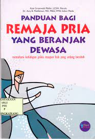 Sampul Panduan bagi remaja pria yang beranjak dewasa :  memahami kehidupan psikis maupun fisik yang sedang berubah / Kate Gruenwald Pfeifer
