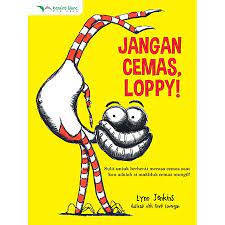 Cover Jangan Cemas, Loppy! :  Sulit untuk berhenti merasa cemas saat kau adalah si makhluk cemas mungil! / Lynn Jenkiins