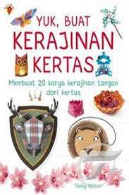 Cover Yuk, buat kerajinan kertas :  Membuat 20 karya kerajinanj tangan dari kertas / Tansy wilson