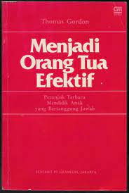 Sampul Menjadi Orang Tua Efektif :  Petunjuk Terbaru Mendidik Anak yang Bertanggung Jawab / Thomas Gordon