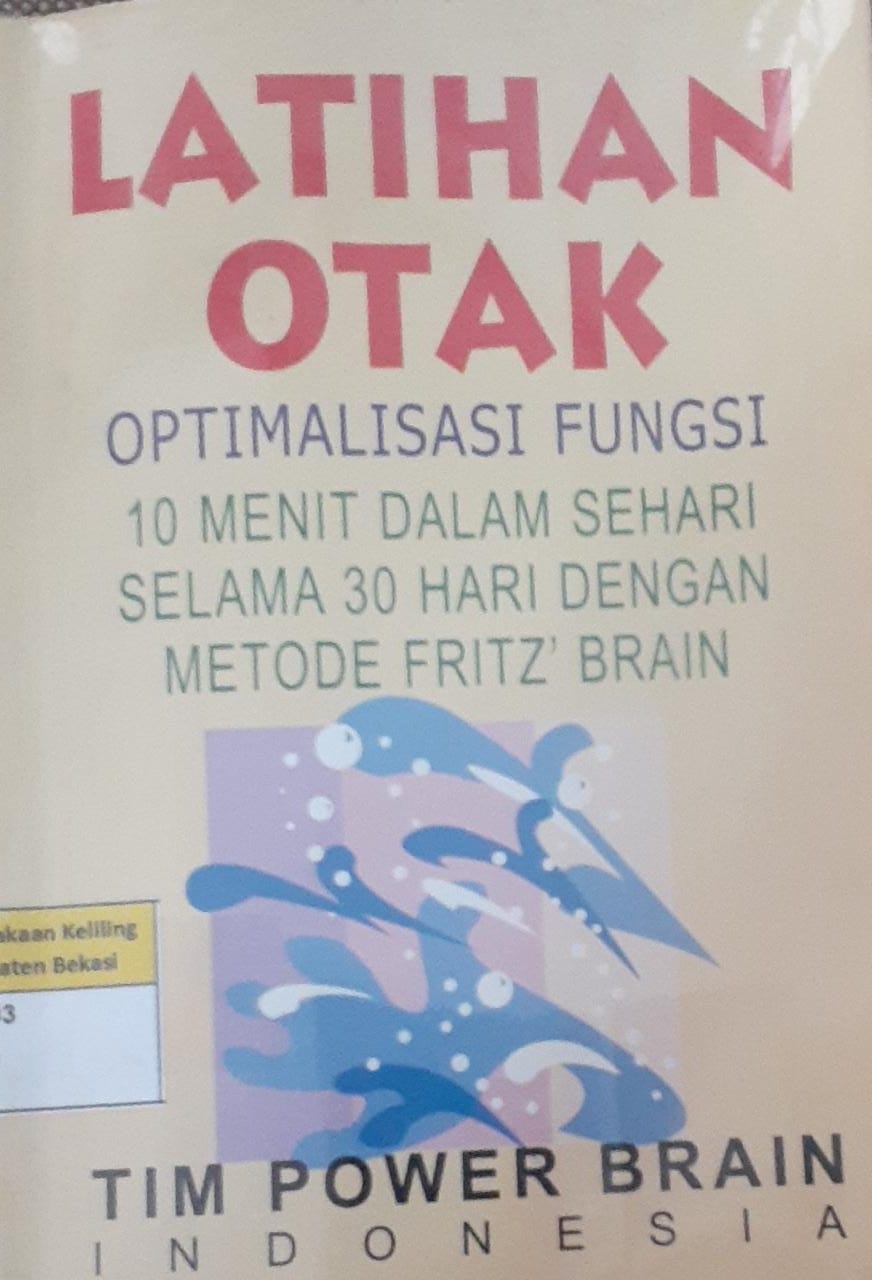 Sampul Latihan otak :  optimalisasi fungsi 10 menit dalam sehari selama 30 hari dengan metode Fritz' Brain / Tim power brain Indonesia