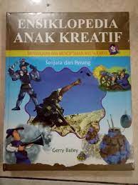 Sampul Ensiklopedia Anak Kreatif Menemukan Dan Menciptakan Hasta Karya :  Senjata  Dan  Perang / Gerry Bailey