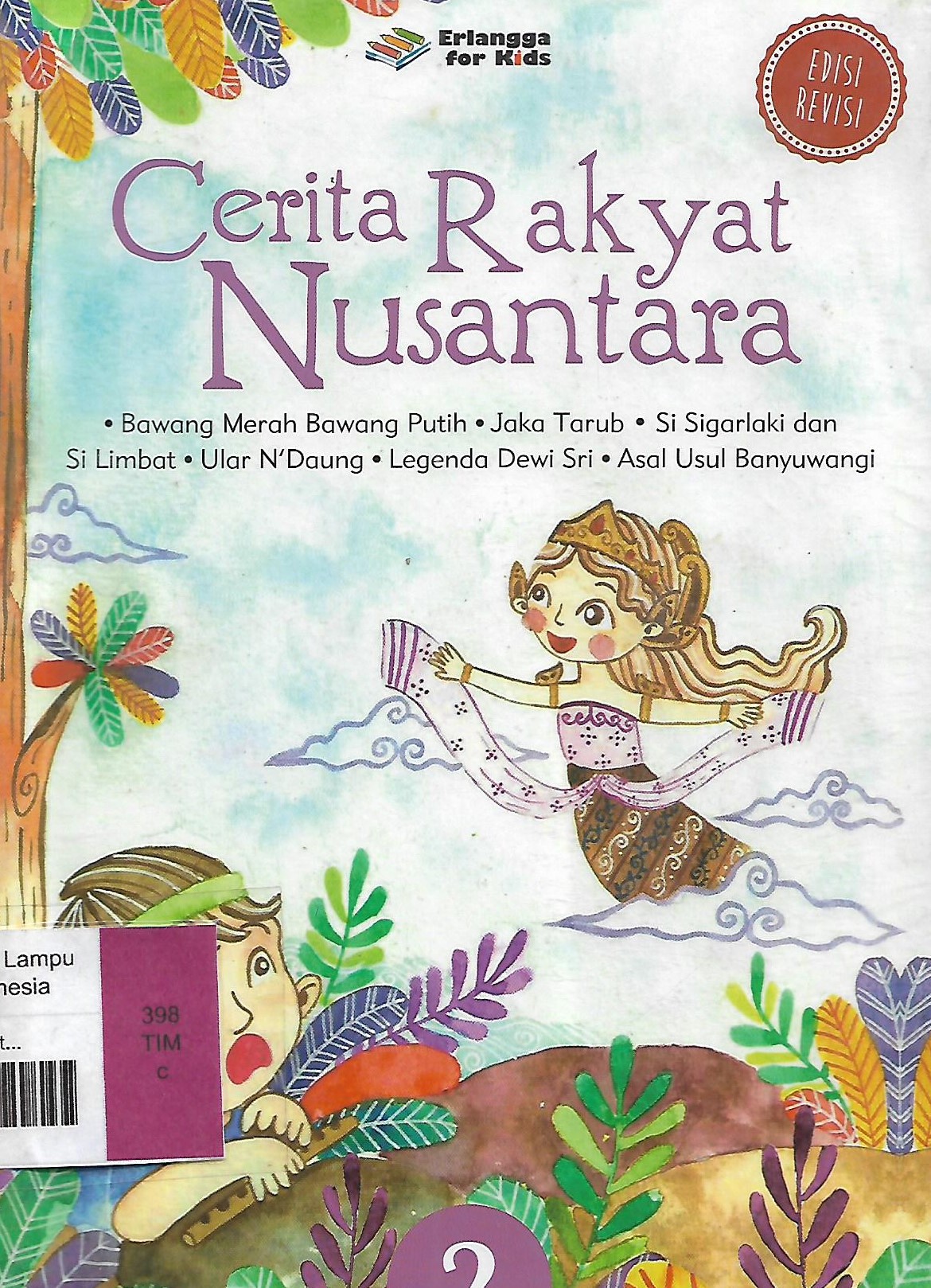Sampul Cerita Rakyat Nusantara :  Bawang merah bawang putih, jaka tarub, si sigarlaki,... / TIM EFK