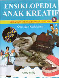 Sampul Ensiklopedia Anak Kreatif Menemukan Dan Menciptakan Hasta Karya  Obat dan Kedokteran / Gerry Bailey