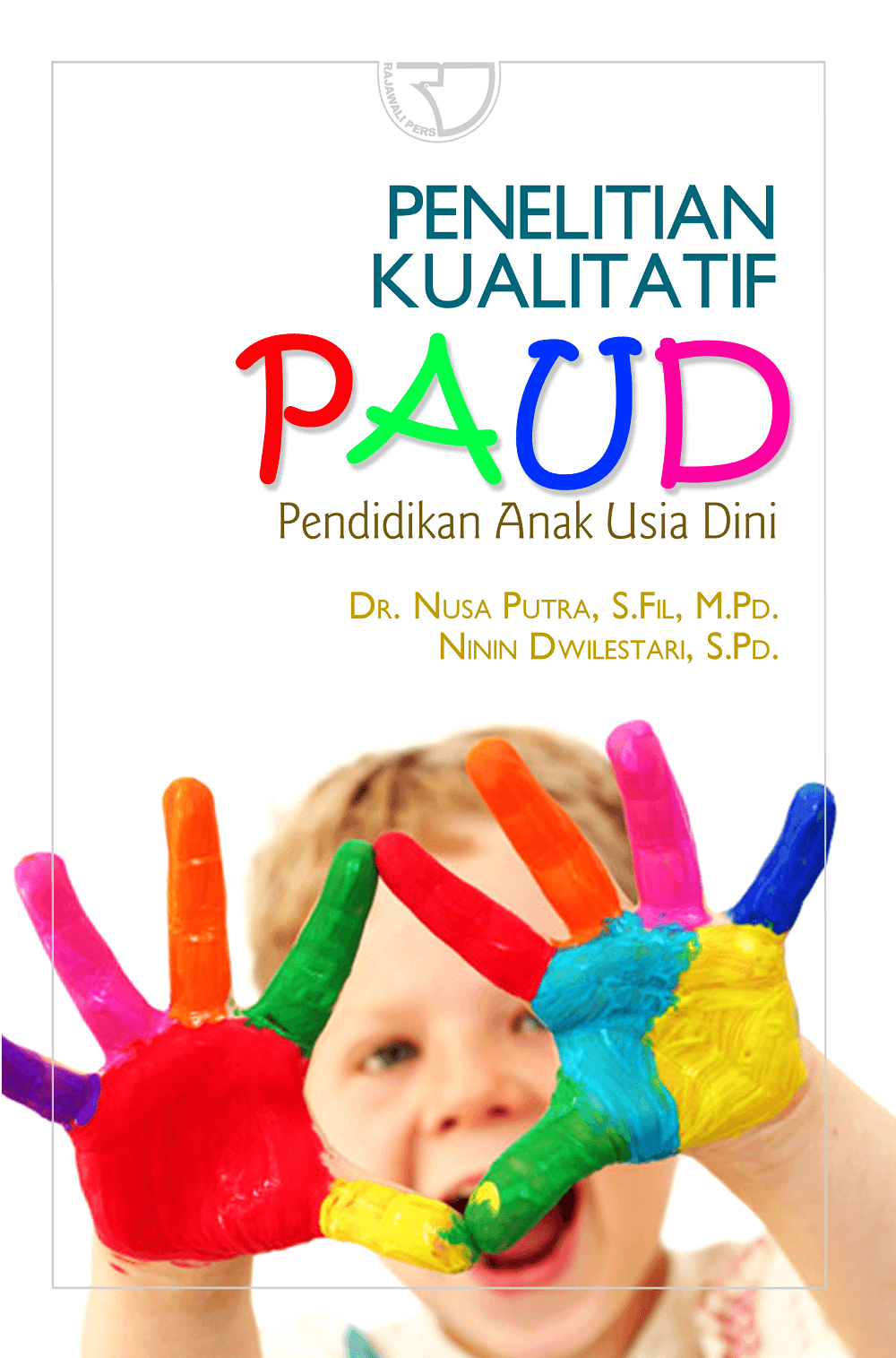 Sampul Penelitian kualitatif PAUD :  pendidikan anak usia dini / Nusa Putra