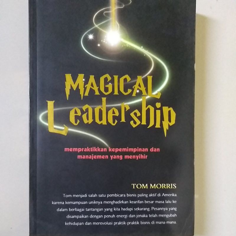 Sampul Magical leadership :  mempraktikkan kepemimpinan dan manajemen yang menyihir / Tom Morris