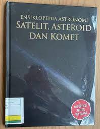 Sampul Ensiklopedia Astronomi  Jilid 3 Satelit, Asteroid dan Komet / Rohmat Haryadi