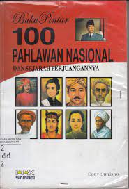 Sampul Buku pintar 100 Pahlawan Nasional dan Sejarah Perjuangannya / Eddy Soetrisno, Elizabeth Tara;
