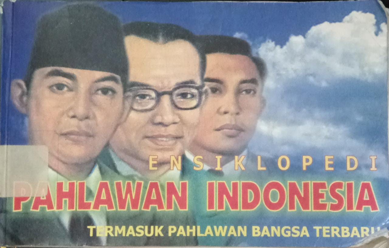 Sampul Ensiklopedia  Pahlawan Indonesia / Johayati, Liem lee Phing, Meilani Harjati, Rebecca werdiningsih, Regina Masly