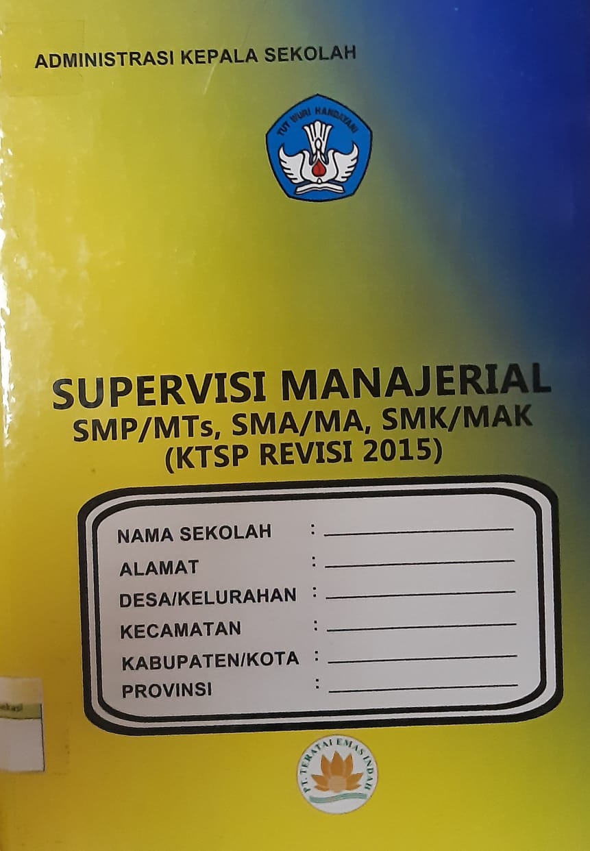 Sampul administrasi kepala sekolah supervisi manajerial smp/mts, sma/ma, smk/mak (ktsp revisi 2015) / editor, Fajar S. Suharto