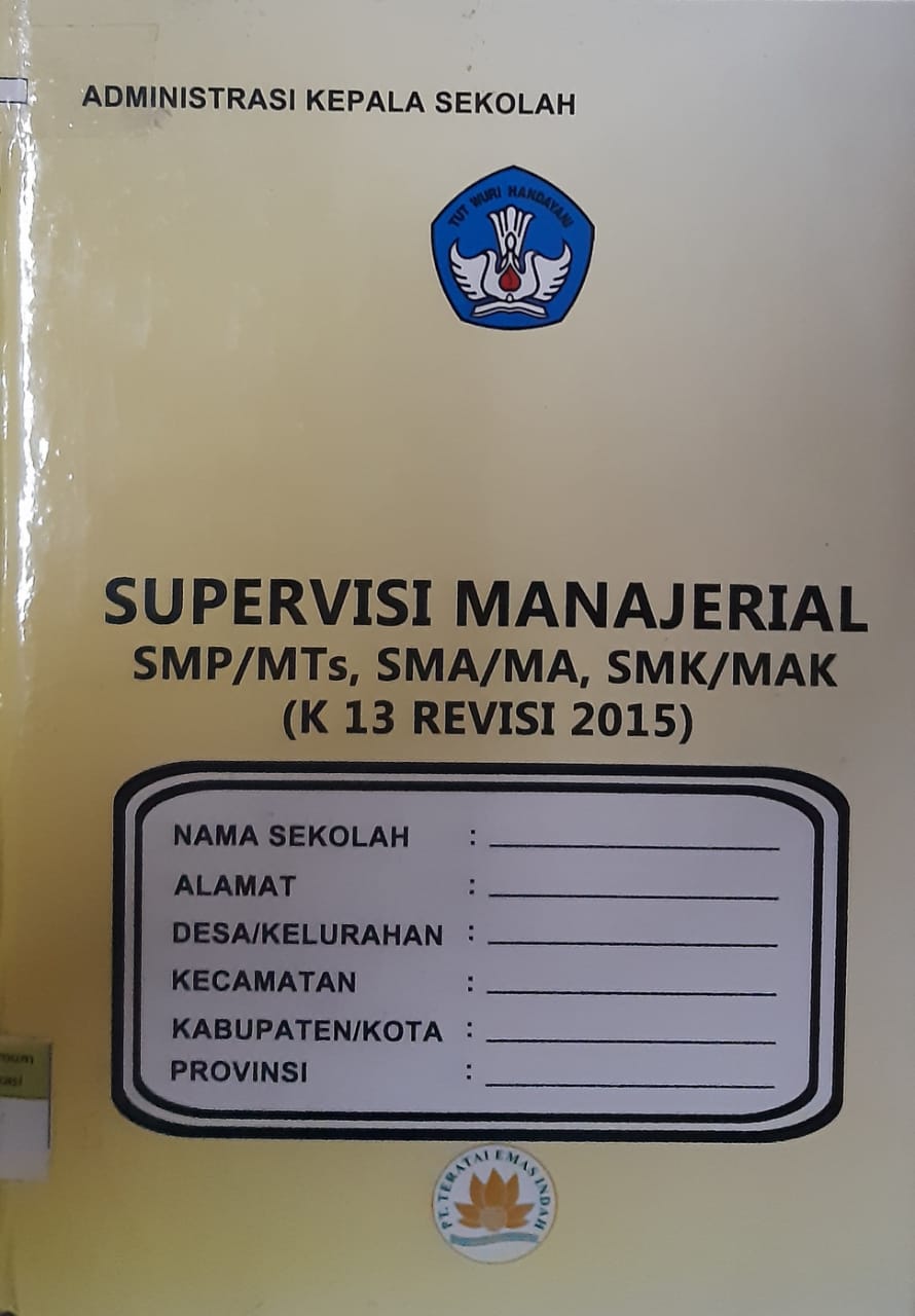 Sampul administrasi kepala sekolah supervisi manajerial smp/mts, sma/ma, smk/mak (k 13 revisi 2015) / editor, Fajar S. Suharto