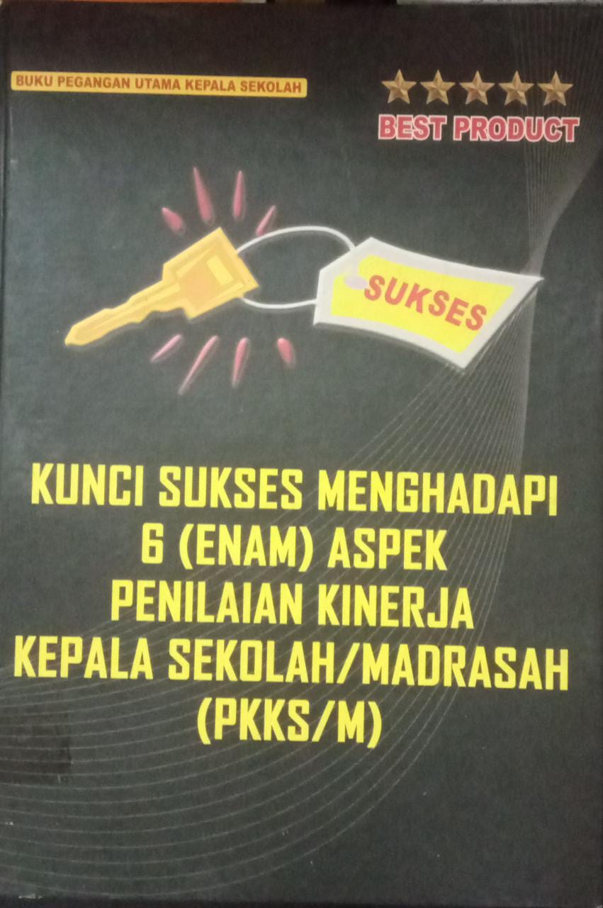 Sampul Kunci Sukses Menghadapi 6 ( Enam )  Aspek Penilaian Kinerja Kepala Sekolah /Madrasah ( PKKS/M) / Syahdewa