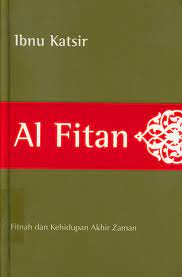 Cover Al Fitan :  Fitnah dan kehidupan akhir zaman / Ibnu Katsir