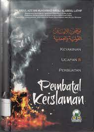 Sampul Keyakinan, ucapan, & perbuatan pembatal keislaman / Syaikh Abdul Aziz bin Muhammad bin Ali al-Abdul Lathif ; penerjemah, Izzudin Karimi