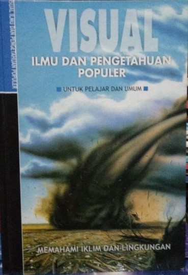 Sampul Visual ilmu dan pengetahuan populer :  Memahami iklim dan lingkungan / francois fortin