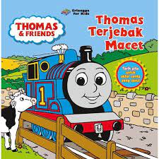 Sampul Thomas & friends :  Thomas terjebak macet / W. Awdry ; penerjemah, Tessa Febiani ; editor, Putri Fitrisia, Windrati Hapsari