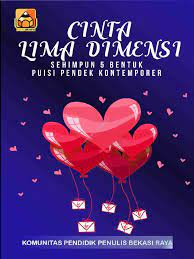 Sampul Cinta Lima Dimensi Sehimpun 5 Bentuk Puisi Pendek Kontemporer / Komunitas Pendidik Penulis Bekasi Raya