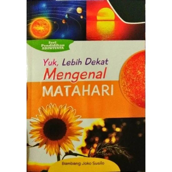 Sampul Yuk, lebih dekat mengenal matahari / Bambang Joko Susilo