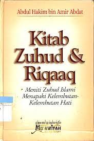 Sampul Kitab Zuhud dan Riqaq :  Meniti Zuhud Islami Menapaki Kelembutan-Kelembutan Hati / Abu Unaisah Abdul Hakim bin Amir Abdat