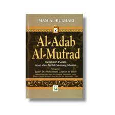 Sampul Al-Adab Al-Mufrad Jilid :  Kumpulan Hadits Adab dan Akhlak Seorang Muslim / Abu Abdillah Muhammad As-Salafi