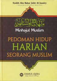 Sampul Minhajul Muslim :  pedoman hidup seorang Muslim : Akidah, adab, akhlak , ibadah, Muamalah / Abu Bakar Jabir Al-Jazairi ; alih bahasa, Ikhwanuddin Abdullah, Taufiq Aulia Rahman ; editor, Ahmad Ihsanuddin, Firman Arifian, Yasir Amri