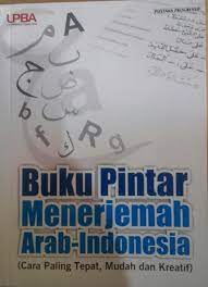 Sampul Buku Pintar Menerjemahkan Arab-Indonesia :  Cara paling tepat, mudah dan kreatif / Nur Mufid