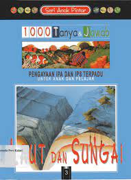 Sampul Seri Anak Pintar 1000 Tanya & Jawab Untuk Anak Dan Pelajar  LAUT DAN SUNGAI ( 3 ) / Barbara taylor