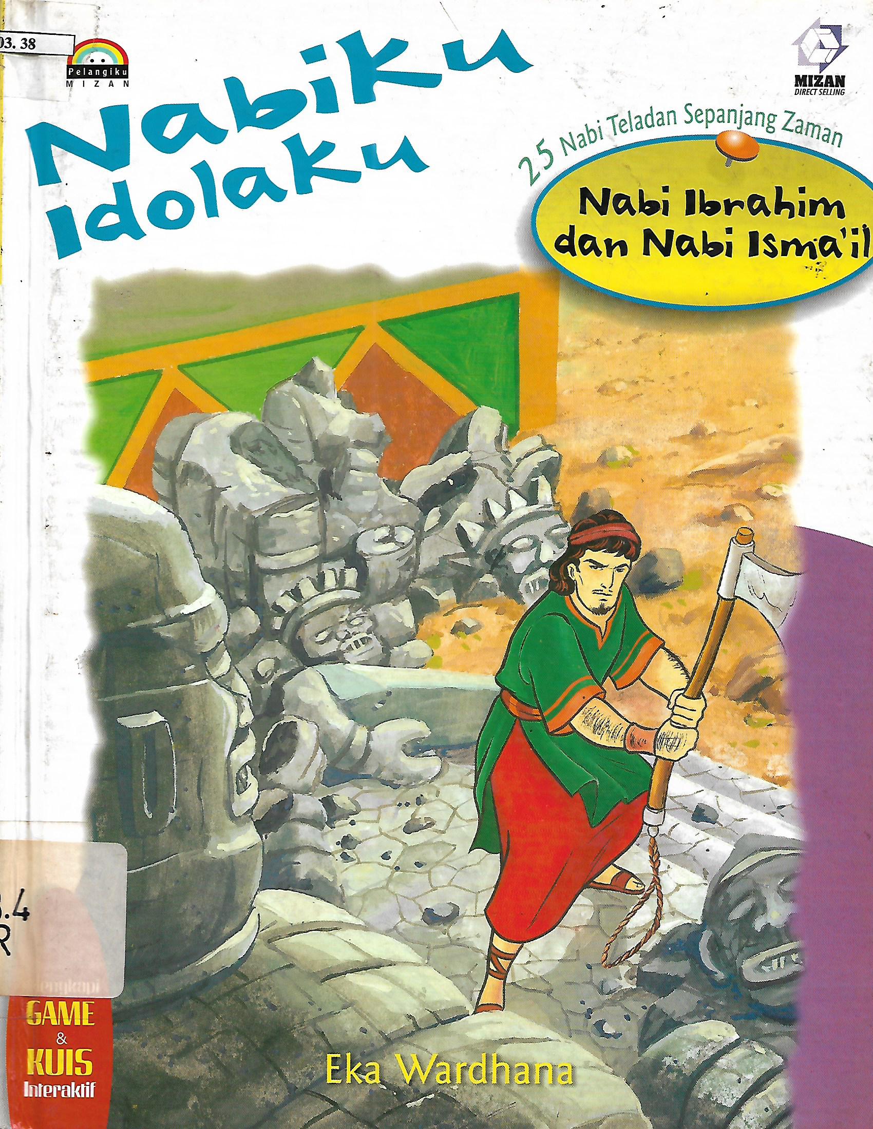Sampul Nabiku Idolaku : Nabi Ibrahim dan Nabi Isma'il :  25 Nabi Teladan Sepanjang Zaman / Eka Wardhana