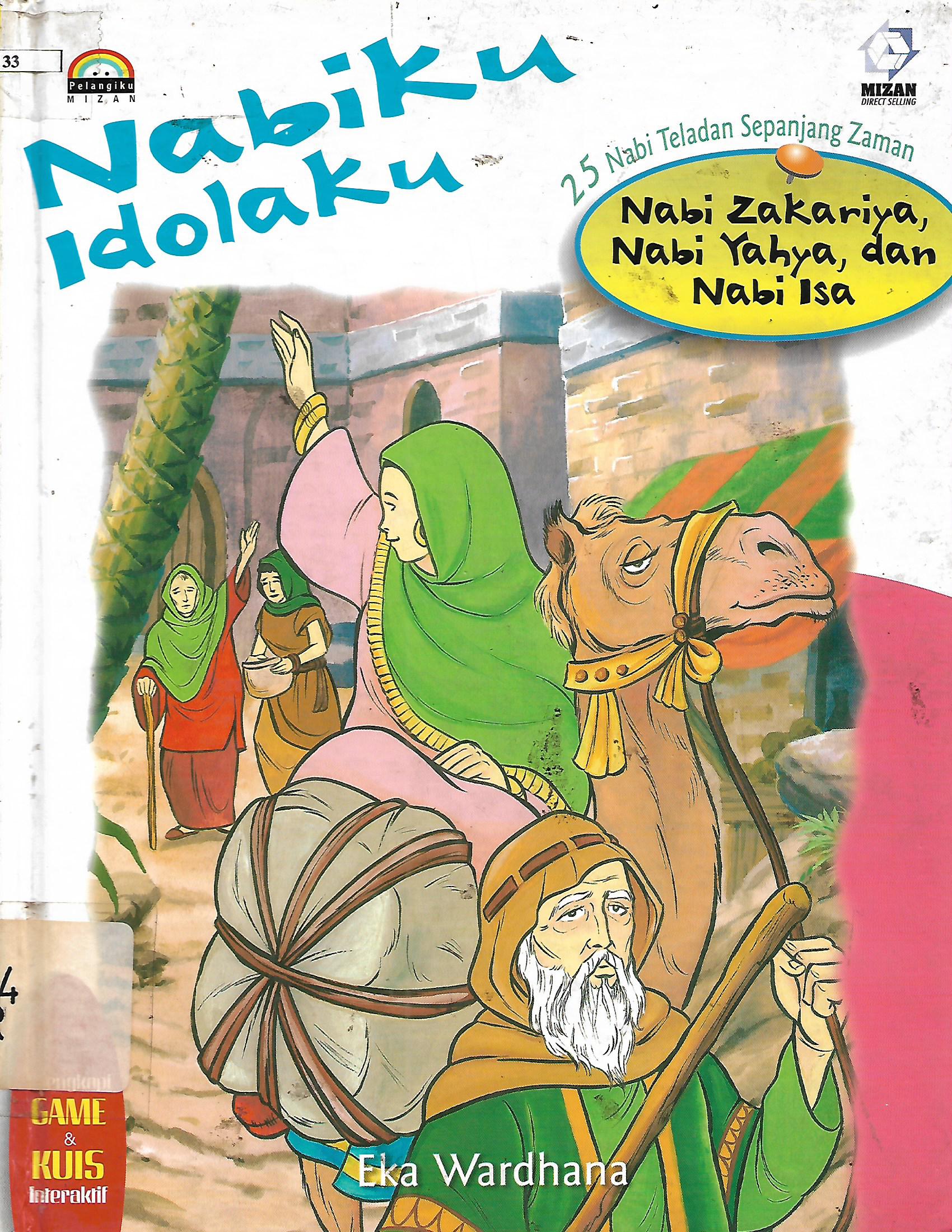 Sampul Nabiku Idolaku : Nabi Zakariya dan Nabi Yahya, dan Nabi Isa :  25 Nabi Teladan Sepanjang Zaman / Eka Wardhana