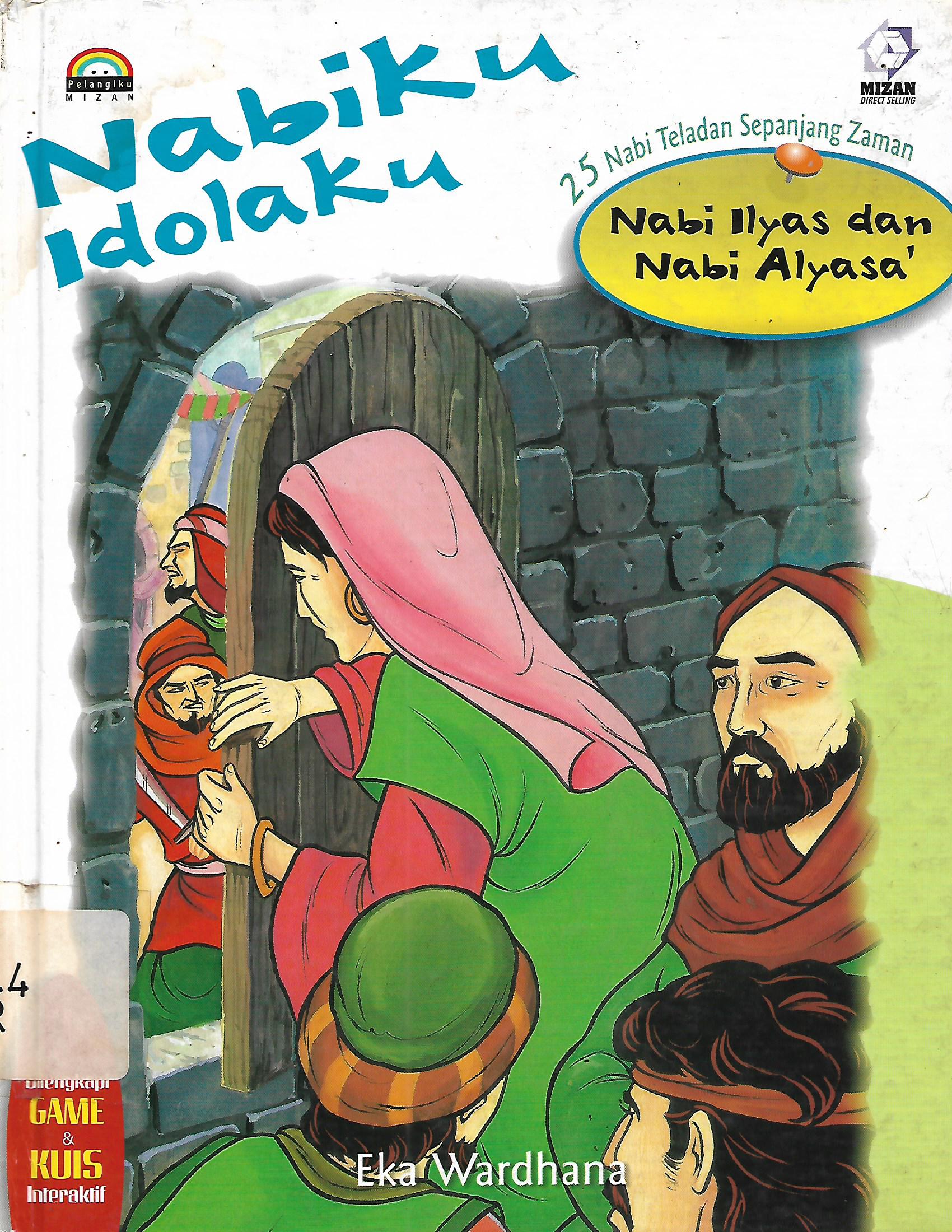 Sampul Nabiku Idolaku : Nabi Ilyas dan Alyasa :  25 Nabi Teladan Sepanjang Zaman / Eka Wardhana
