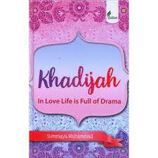 Sampul Khadijah :  in love life is full of drama / Sumayya Muhammad