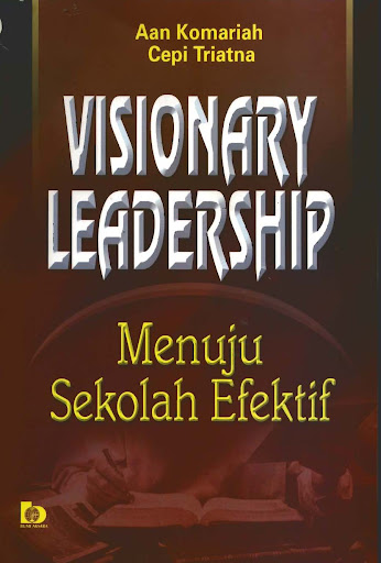 Cover Visionary leadership :  menuju sekolah efektif / Aan Komariah