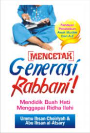 Sampul Mencetak generasi rabbani :  mendidik buah hati menggapai ridha ilahi / Abu Ihsan al-Atsari dan Ummu Ihsan