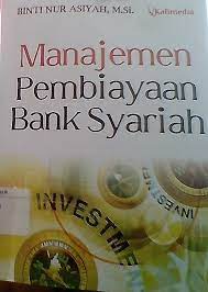Sampul Manajemen pembiayaan bank syariah / Binti Nur Asiyah
