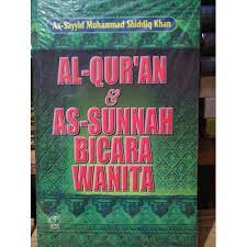 Sampul Al-Qur'an dan as-sunnah bicara wanita / As-Sayyid Muhammad Shiddiq Khan ; penerjemah, Kathur Suhardi
