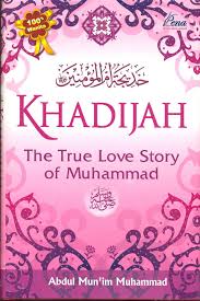 Sampul Khadijah :  The True Love Story of Muhammad / Abdul Mun'im Muhammad Umar ; penerjemah, Muhammad ; penyunting, Abu Muhammad