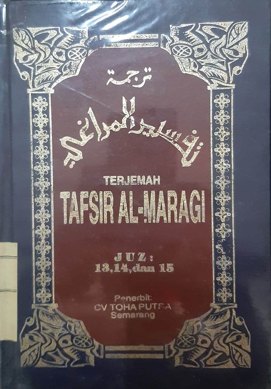 Sampul terjemah tafsir al-maragi juz 13, 14, dan 15 / Ahmad Mustafa Al-Maragi; penyunting, Anwar Rasyidi; penerjemah, Anshori Umar Sitanggal, Hery Noer Aly, Bahrun Abubakar