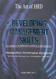 Sampul The Art Of HRD Deviloping Management Skills :  Meningkatkan Keterampilan Managemen / Margaret Dale